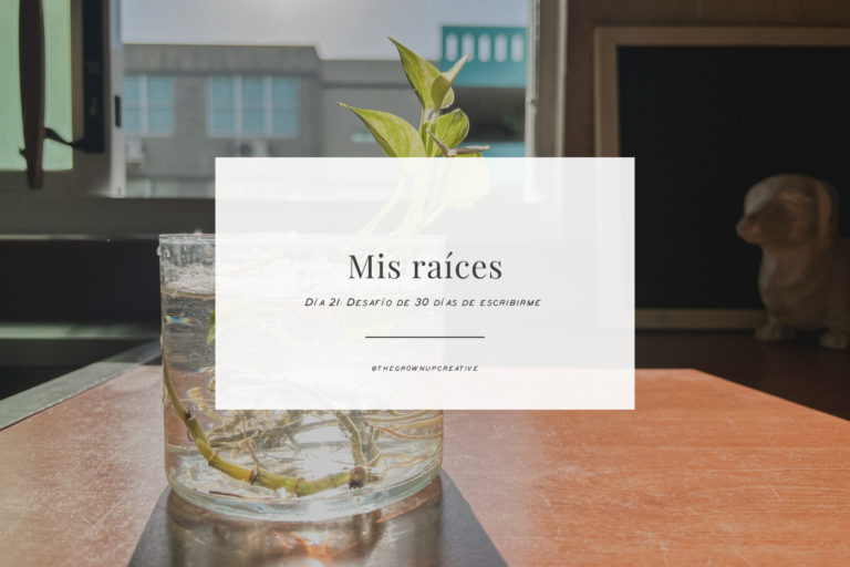 Día 21: Mis raíces